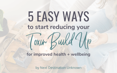 5 Easy Ways to Start Reducing Your Toxin Build Up