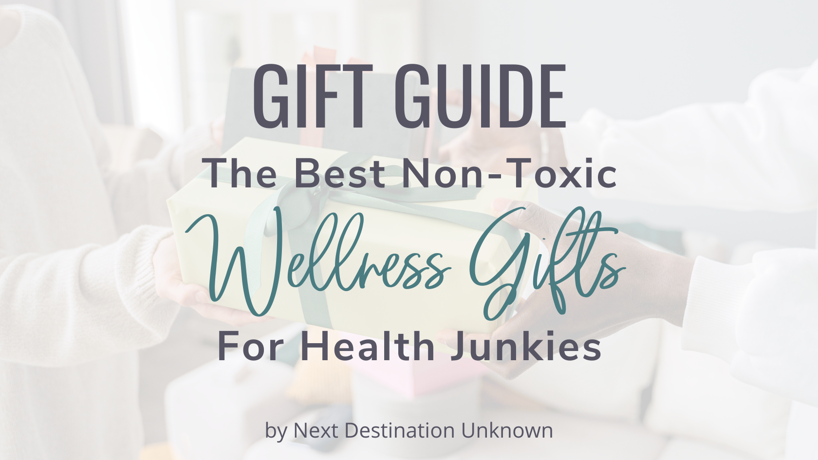 Featured Image – Gift Guide for Non-Toxic Wellness Gifts Gift Guide for Non-Toxic Wellness Gifts