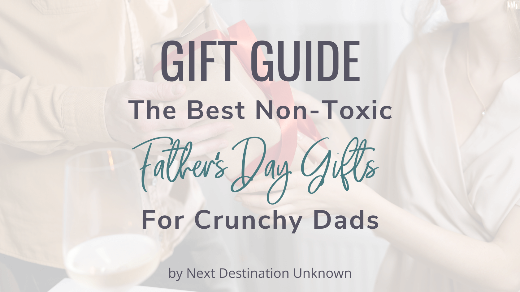 Featured Image Gift Guide for Non-Toxic Fathers Day Gifts