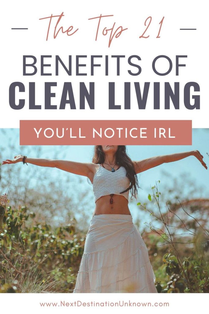 21 Clean Living Benefits That’ll Transform Your Health + Home