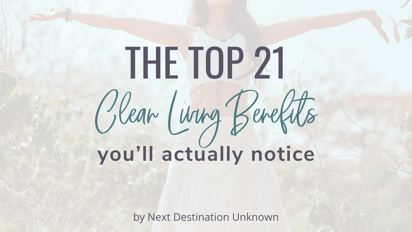 Featured Image – Top 21 Clean Living Benefits The Top 21 Clean Living Benefits You'll Actually Notice In Real Life