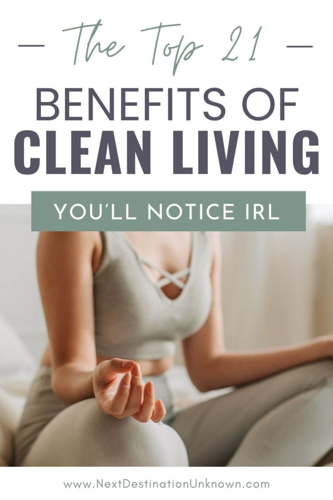 The Top 21 Clean Living Benefits - Boost Energy, Mood & Your Health