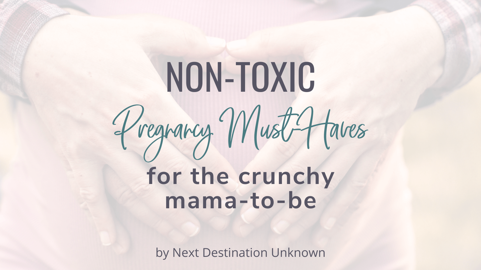 Featured Image – Non-Toxic Pregnancy Must-Haves Featured Image - Non-Toxic Pregnancy Must-Haves
