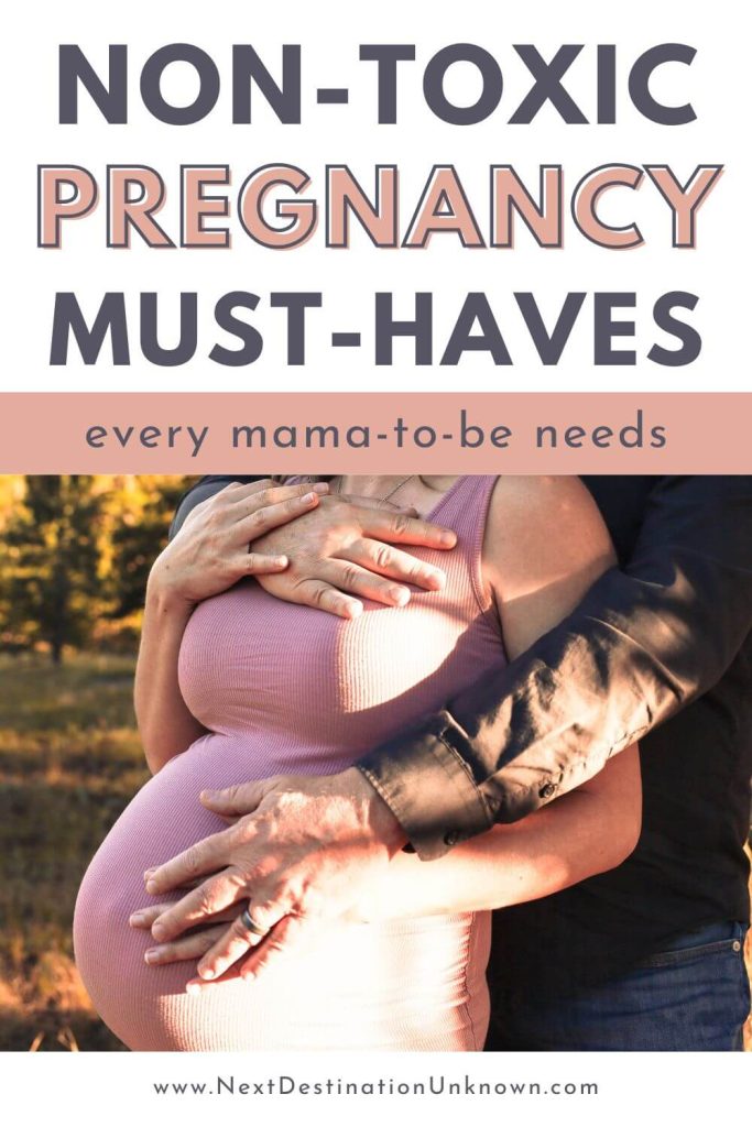 Non-Toxic Pregnancy Essentials Every Mom-To-Be Needs