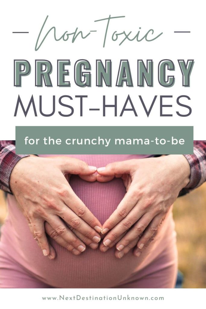 Non-Toxic Pregnancy Must-Haves for the Crunchy Mom-to-Be