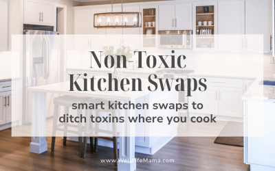 Non-Toxic Kitchen Swaps: 15 Easy Changes for a Low-Tox Kitchen & Healthier Cooking