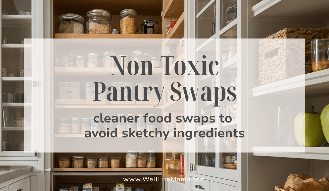 Non-Toxic Pantry Swaps: 15 Clean Eating Alternatives for Everyday Food Staples