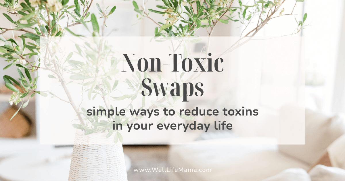 non-toxic-swaps-clean-living-low-tox-lifestyle non-toxic swaps for a cleaner, low-tox lifestyle and healthier everyday clean living