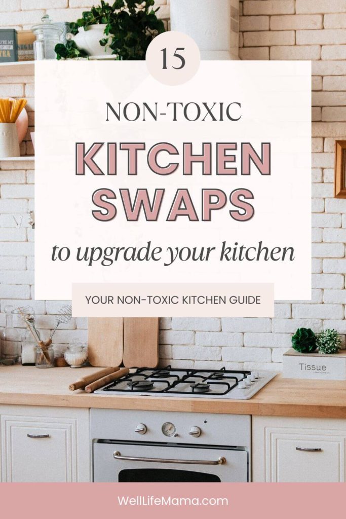 15 Non-Toxic Kitchen Swaps to Upgrade Kitchen | Non-Toxic Kitchen Guide