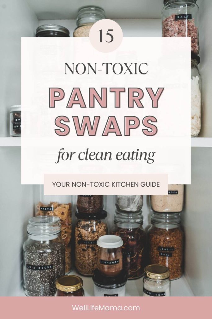 15 Non-Toxic Pantry Swaps to Upgrade Kitchen - Non-Toxic Pantry Guide for Clean Eating