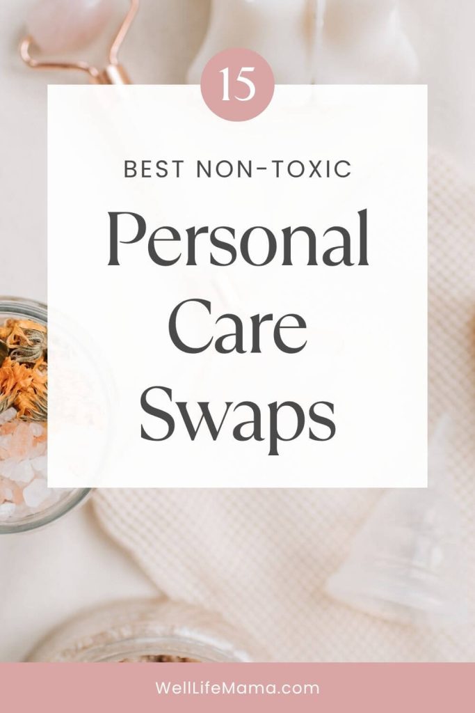 15 Non-Toxic Personal Care Swaps - How To Reduce Toxins in Personal Care Products for Low-Tox Living